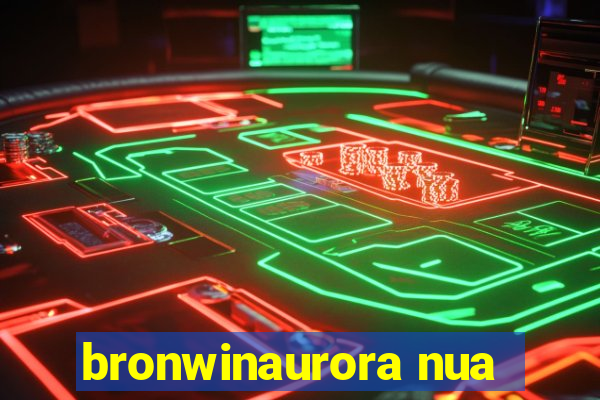 bronwinaurora nua